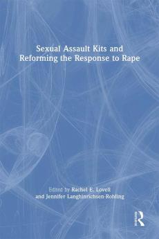Sexual Assault Kits and Reforming the Response to Rape