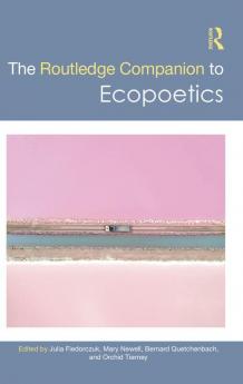 The Routledge Companion to Ecopoetics (Routledge Literature Companions)