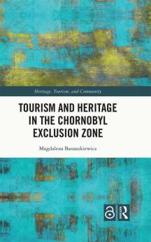 Tourism and Heritage in the Chornobyl Exclusion Zone