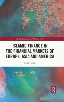 Islamic Finance in the Financial Markets of Europe Asia and America