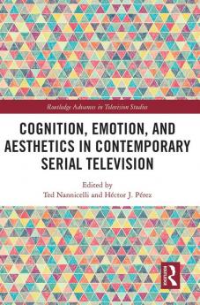 Cognition Emotion and Aesthetics in Contemporary Serial Television