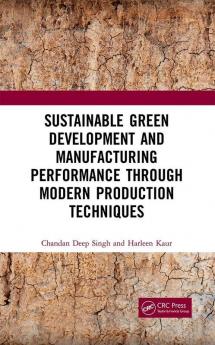 Sustainable Green Development and Manufacturing Performance through Modern Production Techniques