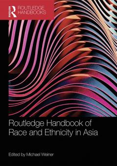 Routledge Handbook of Race and Ethnicity in Asia
