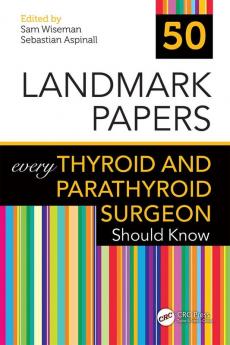 50 Landmark Papers every Thyroid and Parathyroid Surgeon Should Know