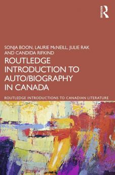 Routledge Introduction to Auto/biography in Canada