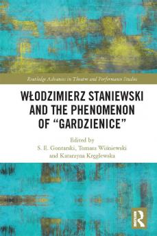 Włodzimierz Staniewski and the Phenomenon of “Gardzienice”