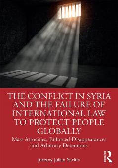 Conflict in Syria and the Failure of International Law to Protect People Globally