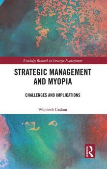 Strategic Management and Myopia