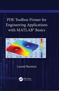 PDE Toolbox Primer for Engineering Applications with MATLAB(R) Basics