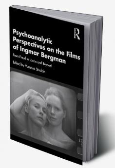 Psychoanalytic Perspectives on the Films of Ingmar Bergman