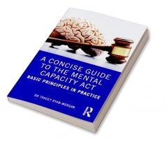 Concise Guide to the Mental Capacity Act