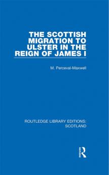 Scottish Migration to Ulster in the Reign of James I