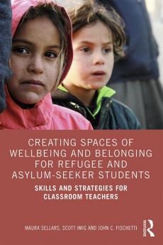 Creating Spaces of Wellbeing and Belonging for Refugee and Asylum-Seeker Students