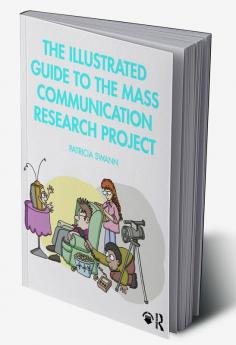 Illustrated Guide to the Mass Communication Research Project