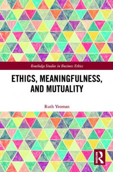 Ethics Meaningfulness and Mutuality