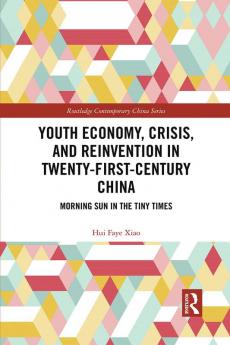 Youth Economy Crisis and Reinvention in Twenty-First-Century China