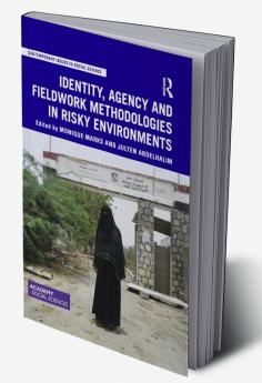 Identity Agency and Fieldwork Methodologies in Risky Environments