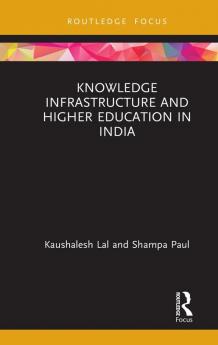 Knowledge Infrastructure and Higher Education in India