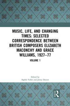 Music Life and Changing Times: Selected Correspondence Between British Composers Elizabeth Maconchy and Grace Williams 1927–77