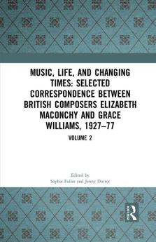 Music Life and Changing Times: Selected Correspondence Between British Composers Elizabeth Maconchy and Grace Williams 1927–77