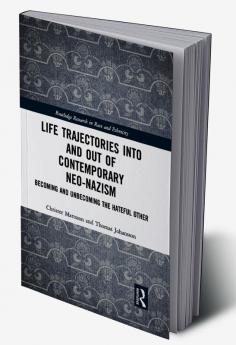 Life Trajectories Into and Out of Contemporary Neo-Nazism