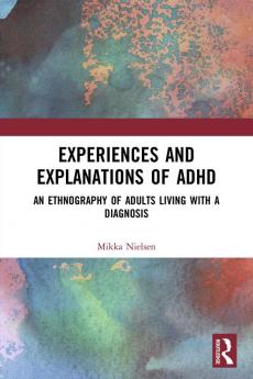 Experiences and Explanations of ADHD