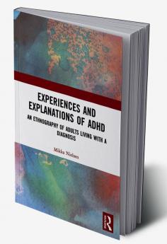 Experiences and Explanations of ADHD