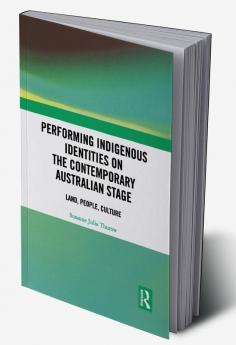 Performing Indigenous Identities on the Contemporary Australian Stage