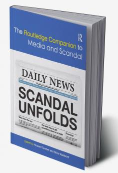 Routledge Companion to Media and Scandal