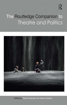 Routledge Companion to Theatre and Politics