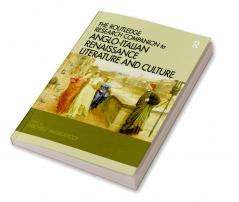 Routledge Research Companion to Anglo-Italian Renaissance Literature and Culture