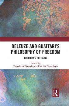 Deleuze and Guattari's Philosophy of Freedom