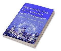 BIM and Big Data for Construction Cost Management