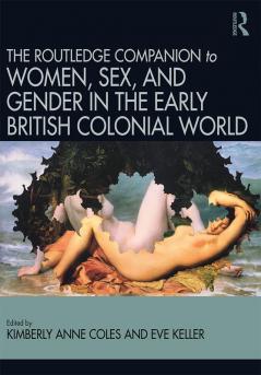 Routledge Companion to Women Sex and Gender in the Early British Colonial World