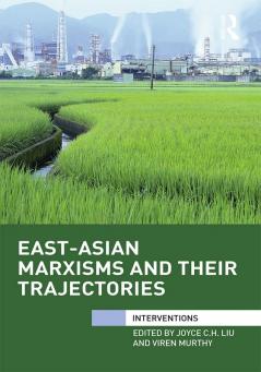 East-Asian Marxisms and Their Trajectories