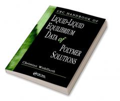 CRC Handbook of Liquid-Liquid Equilibrium Data of Polymer Solutions