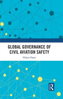 Global Governance of Civil Aviation Safety