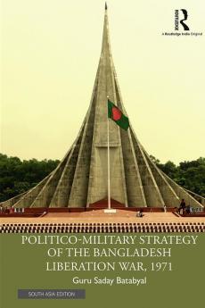 Politico-Military Strategy of the Bangladesh Liberation War 1971