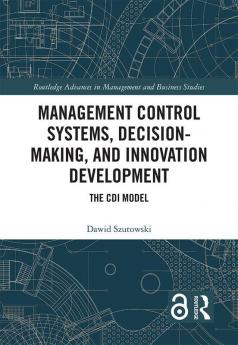 Management Control Systems Decision-Making and Innovation Development