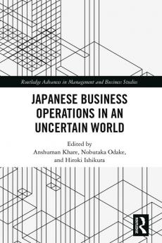 Japanese Business Operations in an Uncertain World