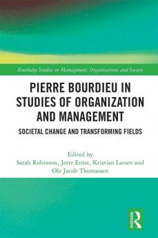 Pierre Bourdieu in Studies of Organization and Management