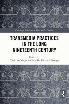 Transmedia Practices in the Long Nineteenth Century