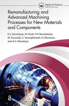 Remanufacturing and Advanced Machining Processes for New Materials and Components