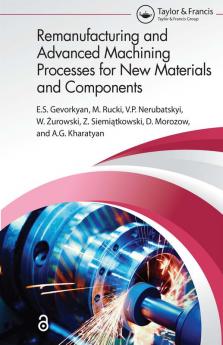 Remanufacturing and Advanced Machining Processes for New Materials and Components