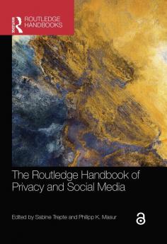 The Routledge Handbook of Privacy and Social Media (Routledge Handbooks in Communication Studies)
