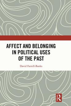 Affect and Belonging in Political Uses of the Past