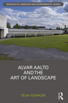 Alvar Aalto and The Art of Landscape