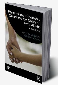 Parents as Friendship Coaches for Children with ADHD