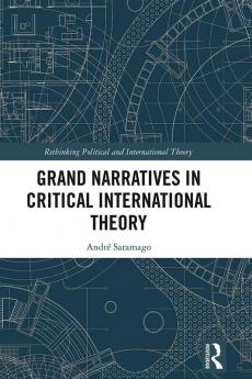 Grand Narratives in Critical International Theory