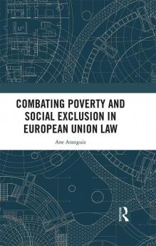 Combating Poverty and Social Exclusion in European Union Law